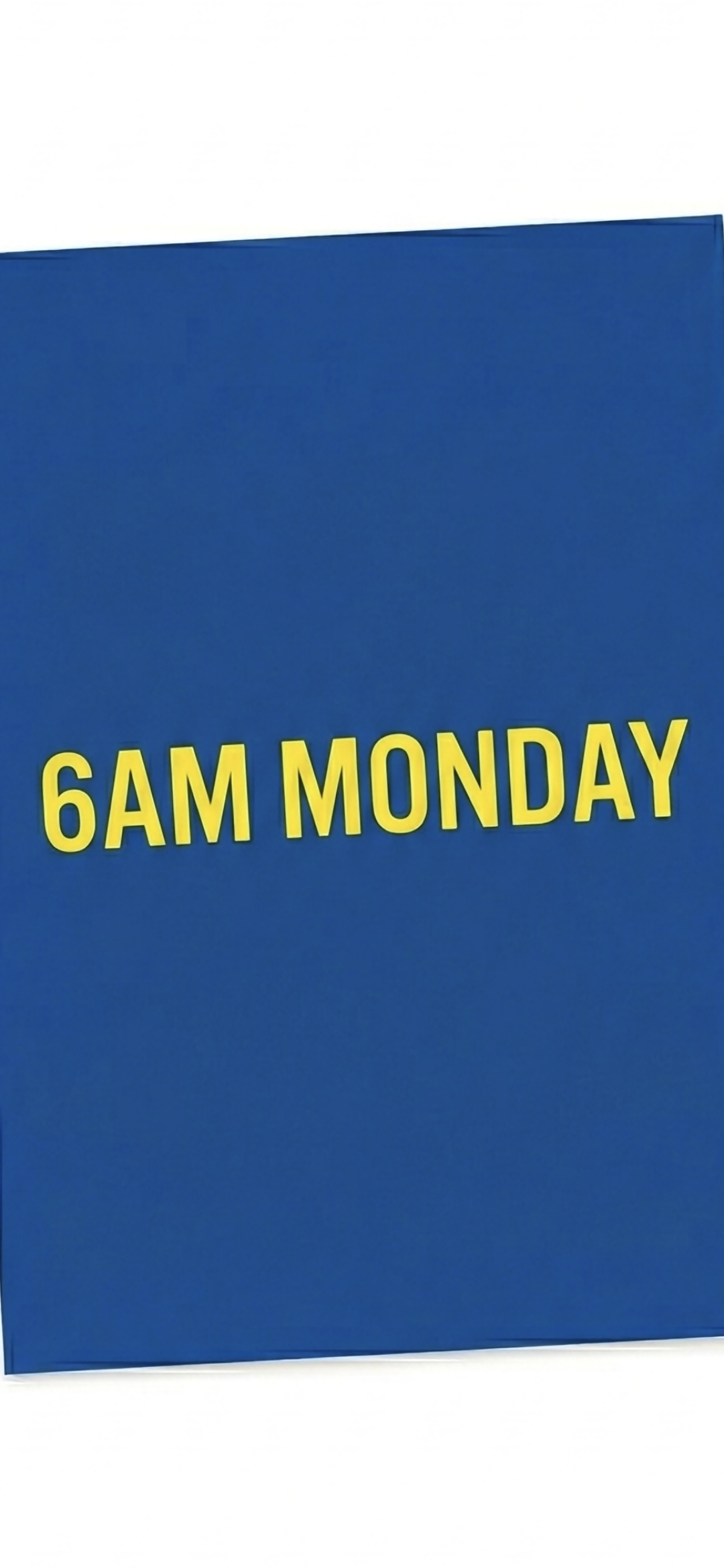 Monday 6am